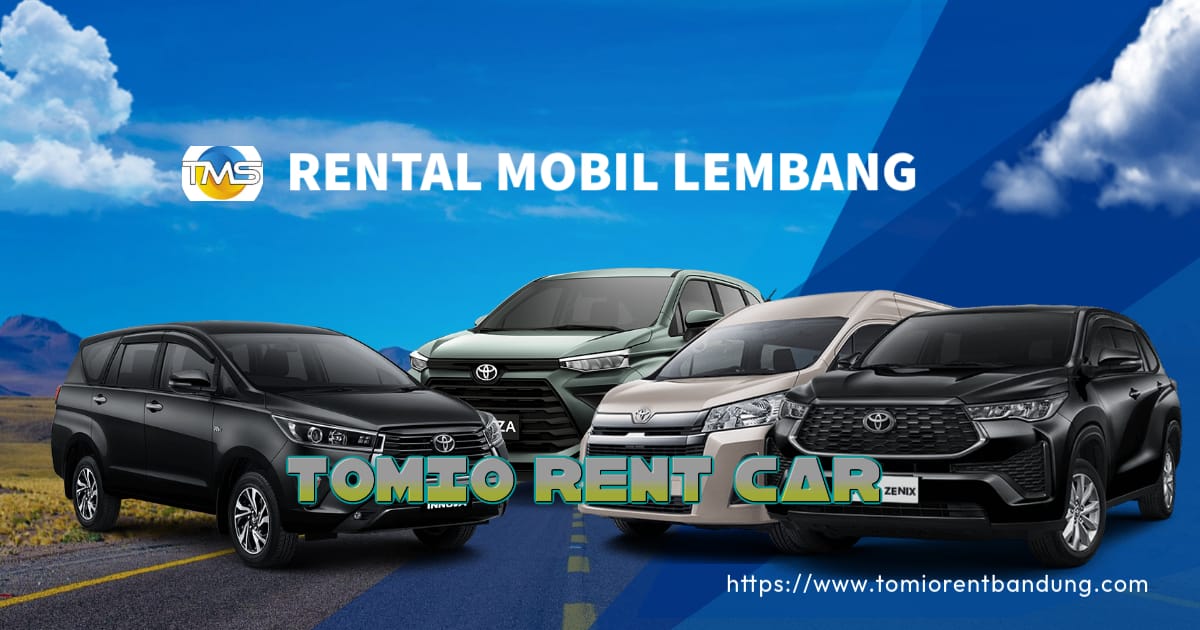 Rental Mobil Lembang Bandung Terpercaya – Nyaman & Mudah Bersama Tomiorent